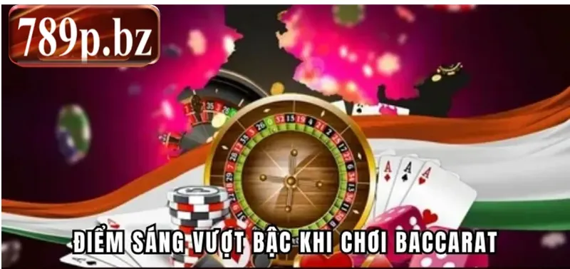 Điểm sáng vượt bậc khi chơi baccarat