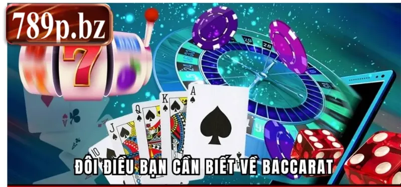 Đôi điều bạn cần biết về baccarat