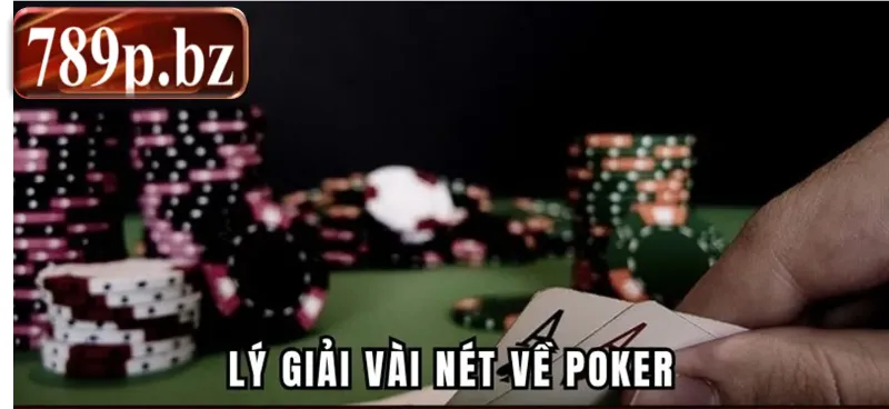 Lý giải vài nét về Poker