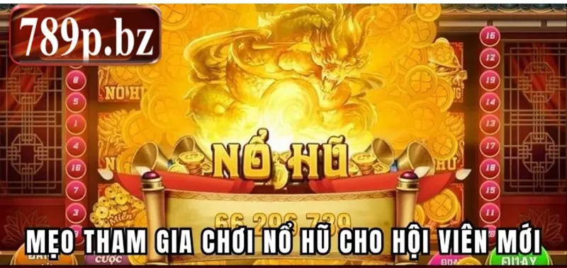 Mẹo tham gia chơi nổ hũ cho hội viên mới