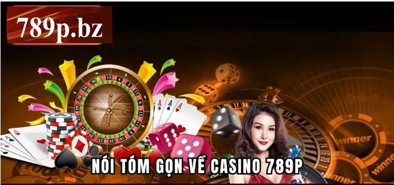 Nói tóm gọn về casino 789p