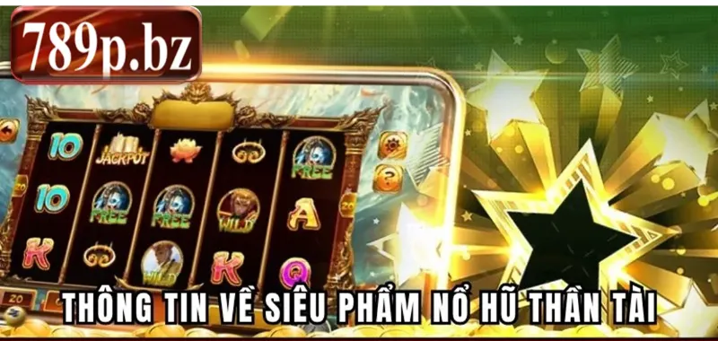 Tìm hiểu thông tin về siêu phẩm nổ hũ thần tài