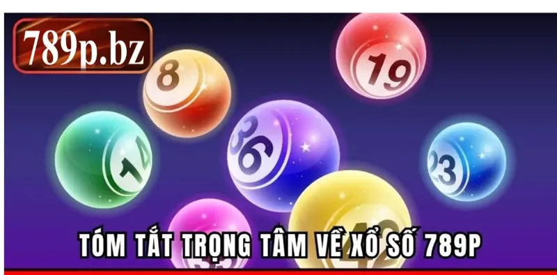 Tóm tắt trọng tâm về xổ số 789P