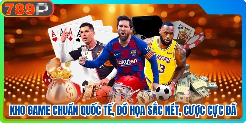 Kho game chuẩn quốc tế, đồ họa sắc nét, cược cực đã